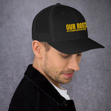 Load image into Gallery viewer, Our Roots Podcast Trucker Cap
