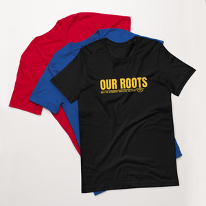 Our Roots Unisex t-shirt